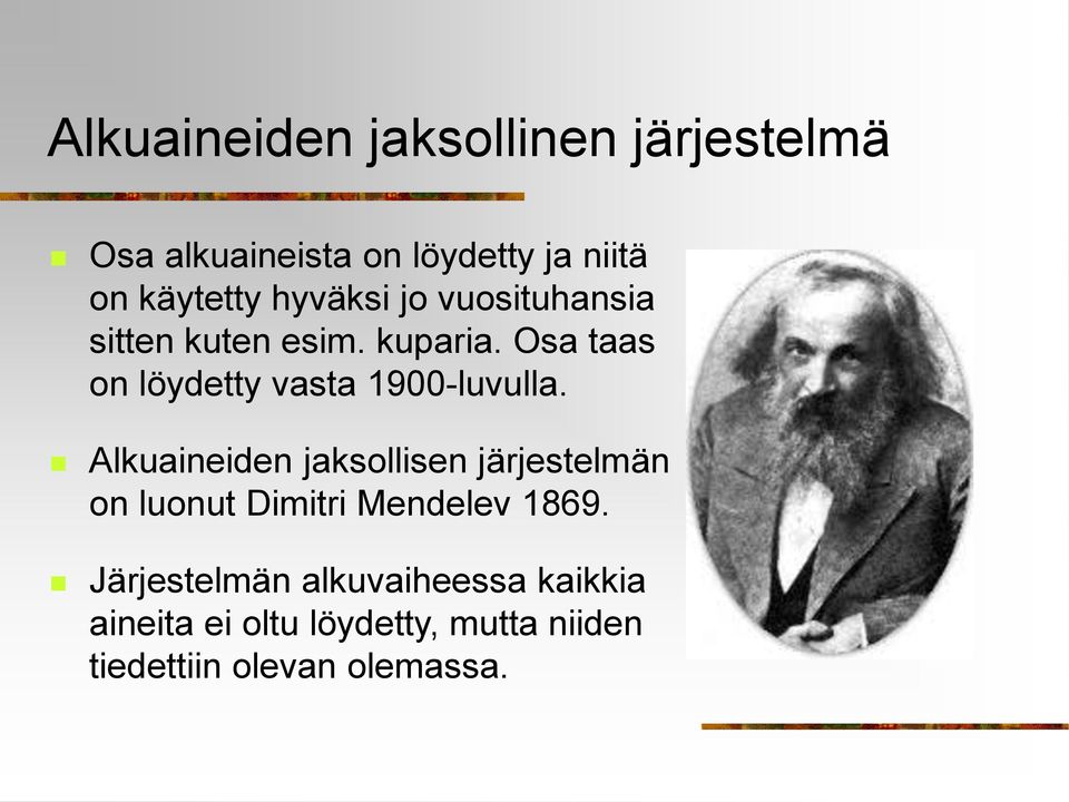 Osa taas on löydetty vasta 1900-luvulla.