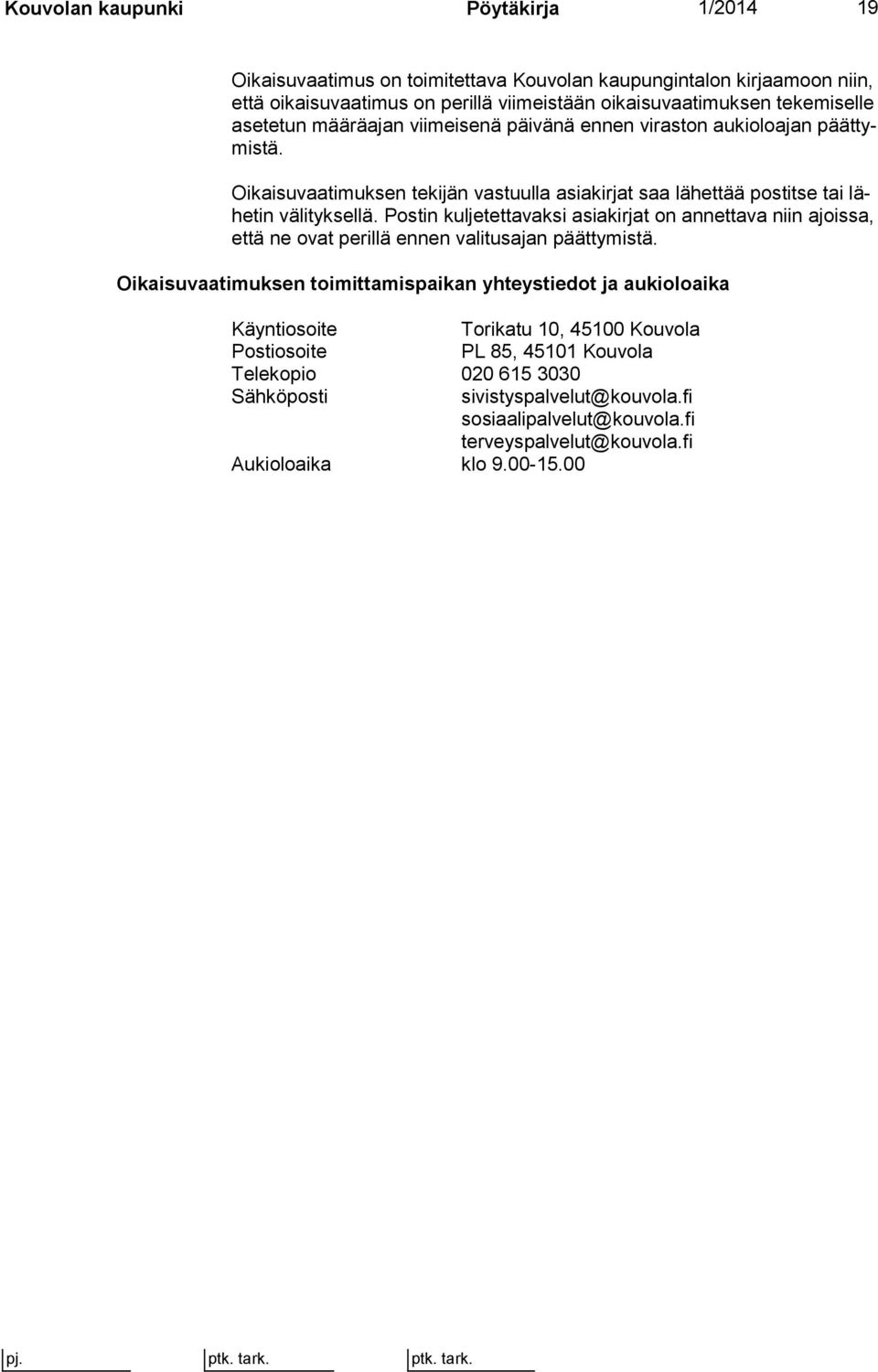 Postin kuljetettavaksi asiakirjat on annettava niin ajoissa, että ne ovat perillä ennen valitusajan päättymistä.