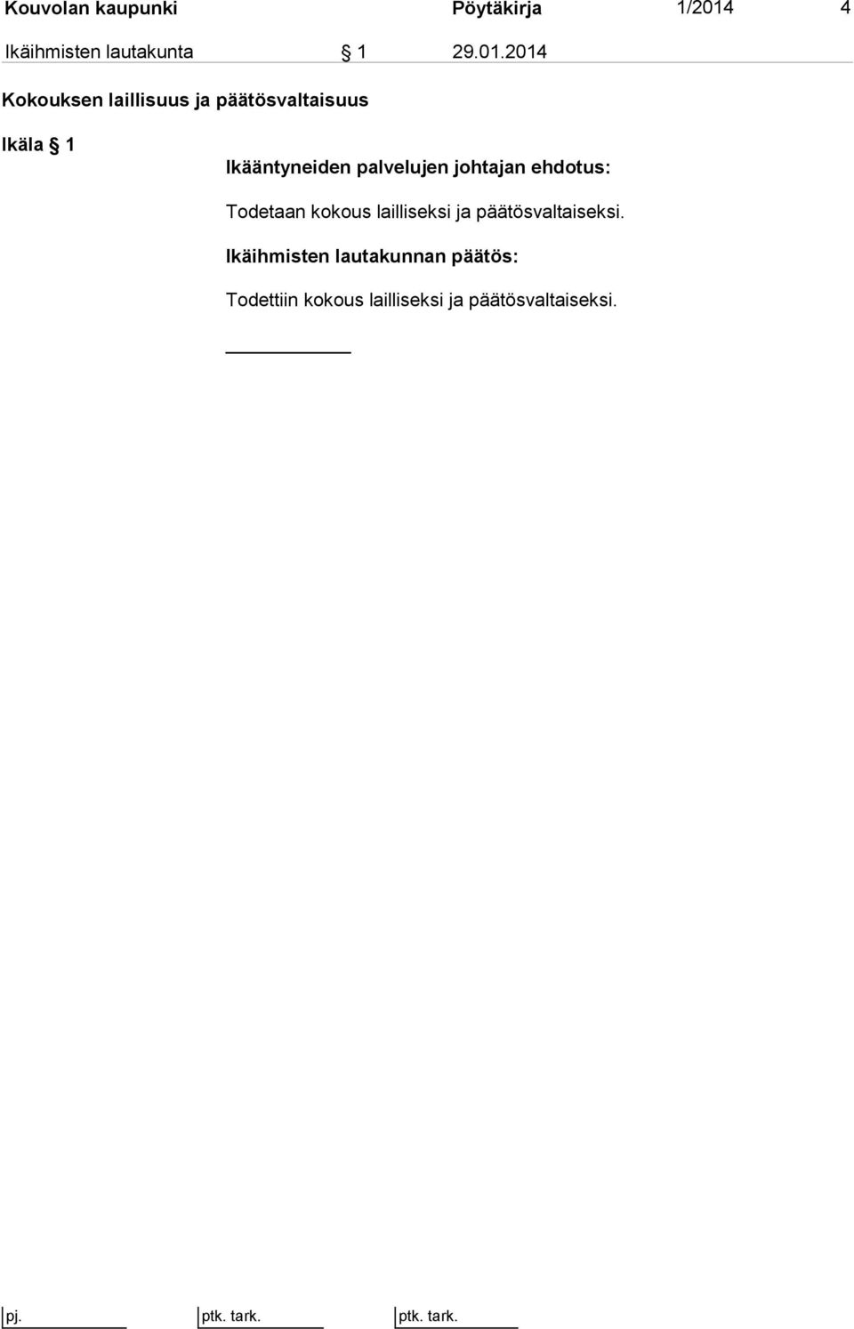2014 Kokouksen laillisuus ja päätösvaltaisuus Ikäla 1 Ikääntyneiden