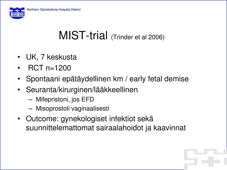 Seuranta/kirurginen/lääkkeellinen Mifepristoni, jos EFD Misoprostoli