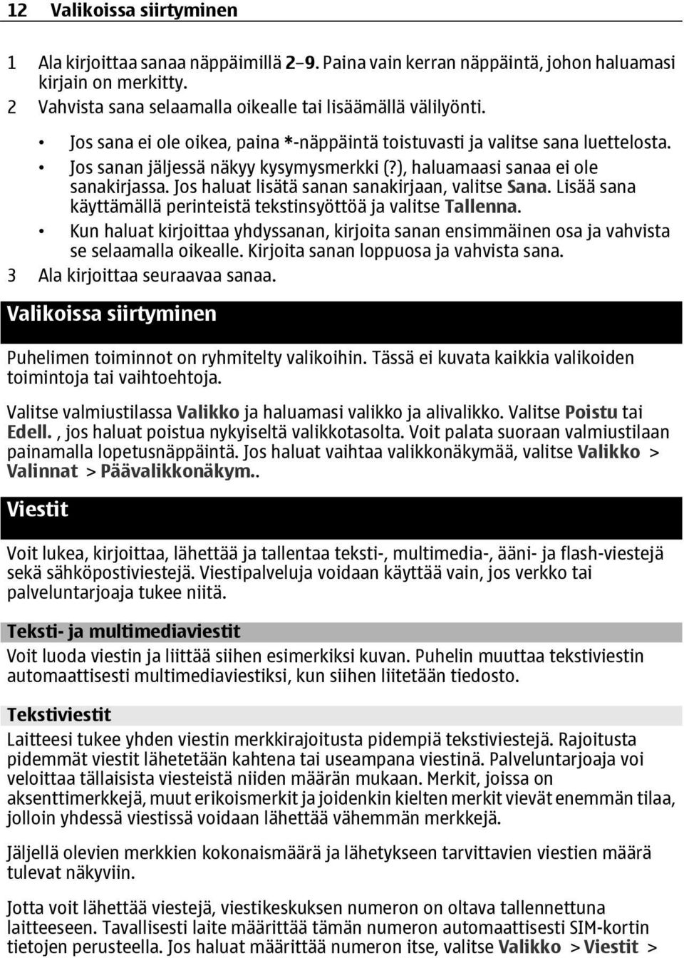 Jos haluat lisätä sanan sanakirjaan, valitse Sana. Lisää sana käyttämällä perinteistä tekstinsyöttöä ja valitse Tallenna.