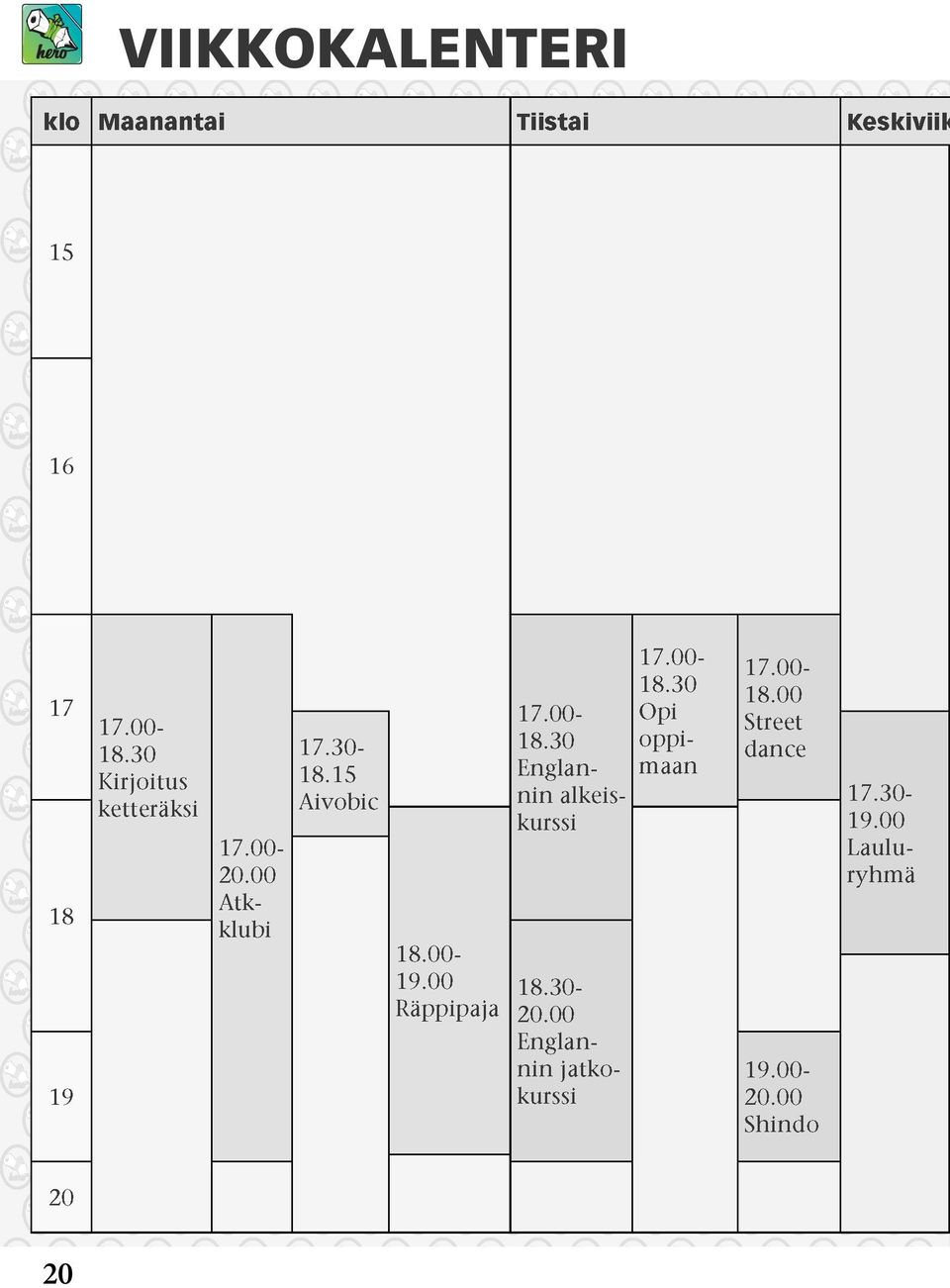 30- Aivobic kurssi 17.00-18.30 Opi oppimaan 17.00-18.00 Street dance 17.00-20.