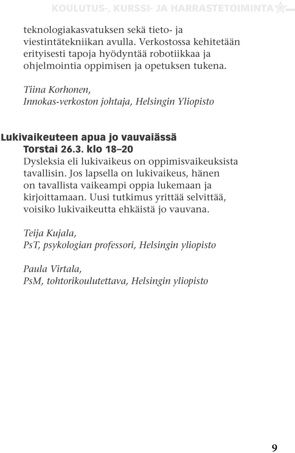 Tiina Korhonen, Innokas-verkoston johtaja, Helsingin Yliopisto Lukivaikeuteen apua jo vauvaiässä Torstai 26.3.