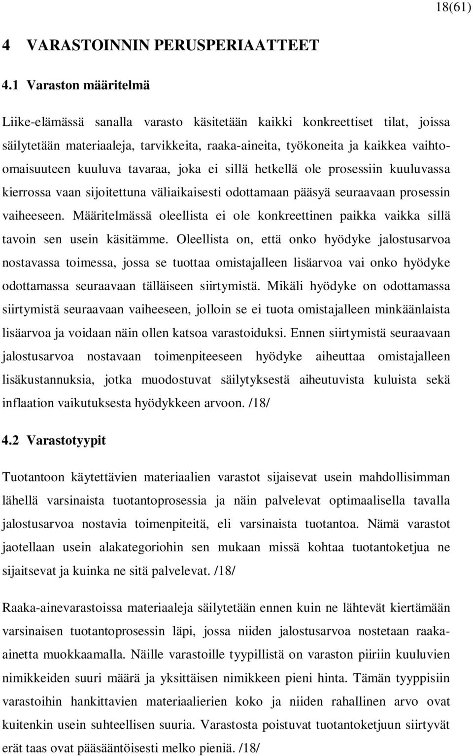 kuuluva tavaraa, joka ei sillä hetkellä ole prosessiin kuuluvassa kierrossa vaan sijoitettuna väliaikaisesti odottamaan pääsyä seuraavaan prosessin vaiheeseen.