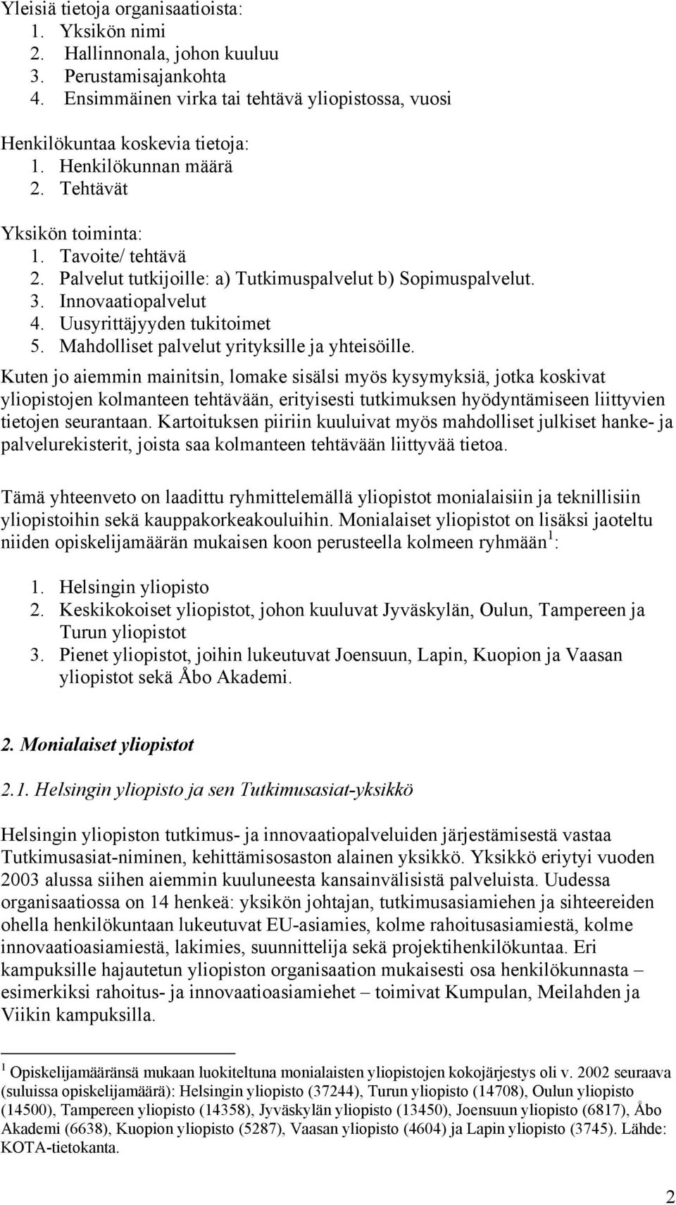 Mahdolliset palvelut yrityksille ja yhteisöille.