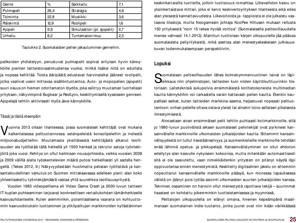 Liikevaihdon kasvu on yksinkertaistava mittari, joka ei kerro keskivertoyrityksen tilanteesta eikä edes alan yleisestä kannattavuudesta.