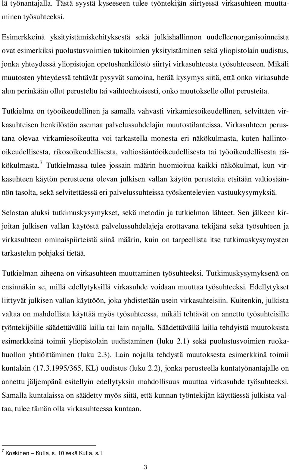 yliopistojen opetushenkilöstö siirtyi virkasuhteesta työsuhteeseen.