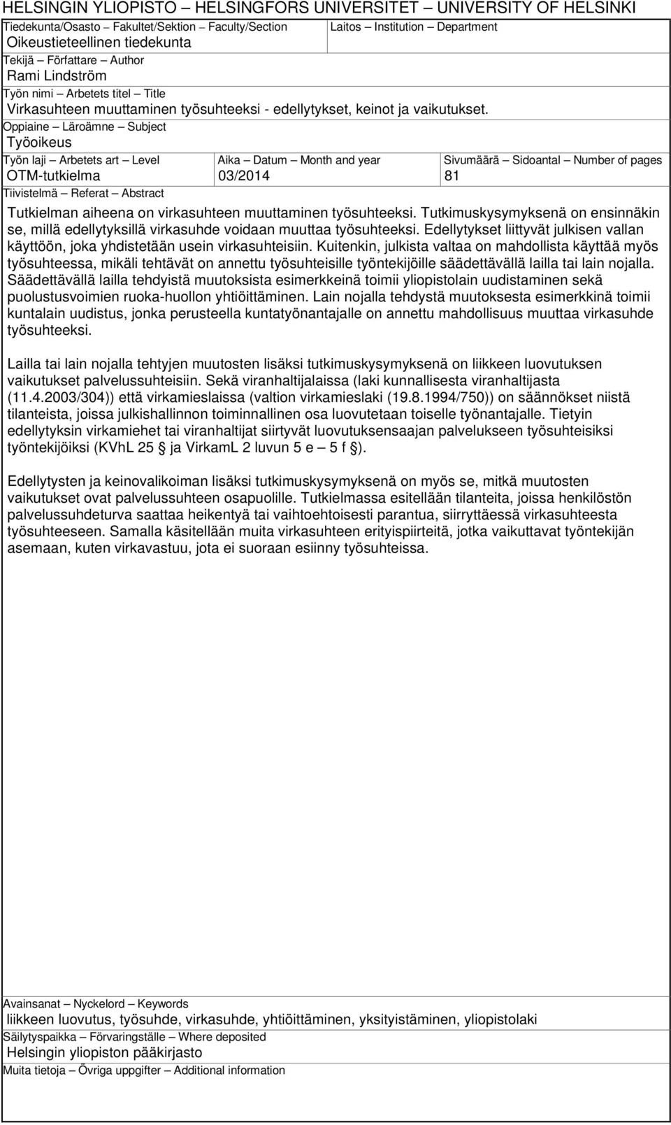 laji Arbetets art Level Aika Datum Month and year Sivumäärä Sidoantal Number of pages Tiivistelmä Referat Abstract