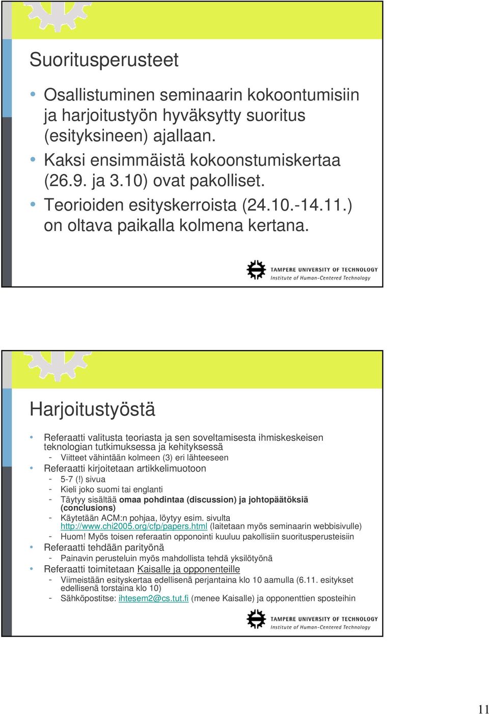 Harjoitustyöstä Referaatti valitusta teoriasta ja sen soveltamisesta ihmiskeskeisen teknologian tutkimuksessa ja kehityksessä - Viitteet vähintään kolmeen (3) eri lähteeseen Referaatti kirjoitetaan