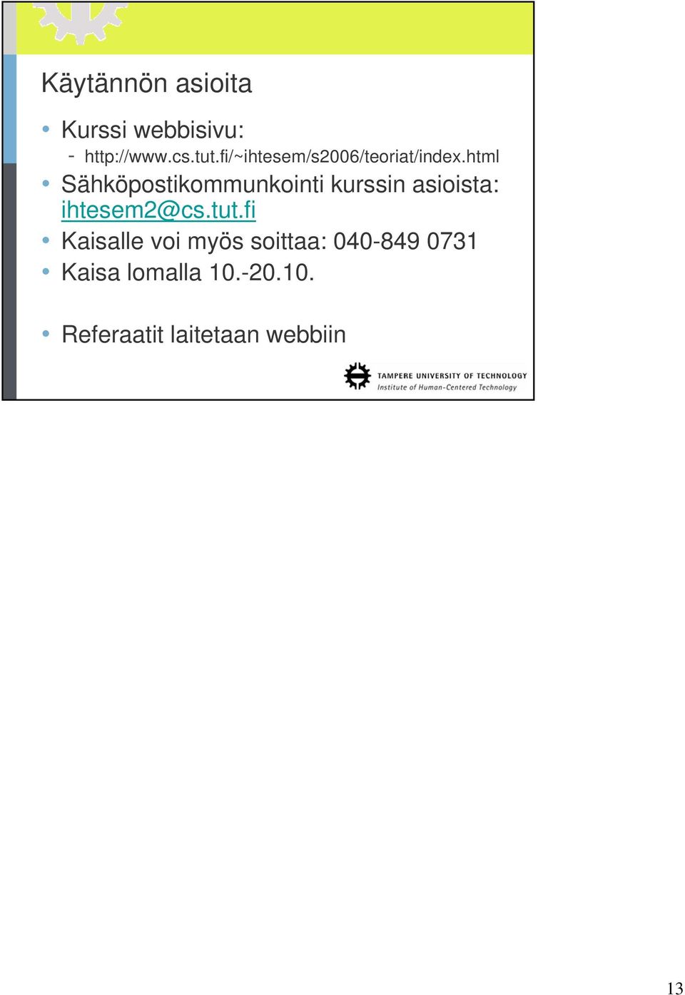 html Sähköpostikommunkointi kurssin asioista: ihtesem2@cs.tut.