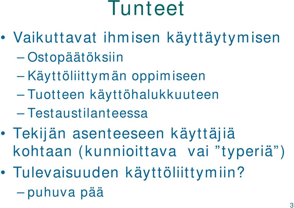 Testaustilanteessa Tekijän asenteeseen käyttäjiä kohtaan