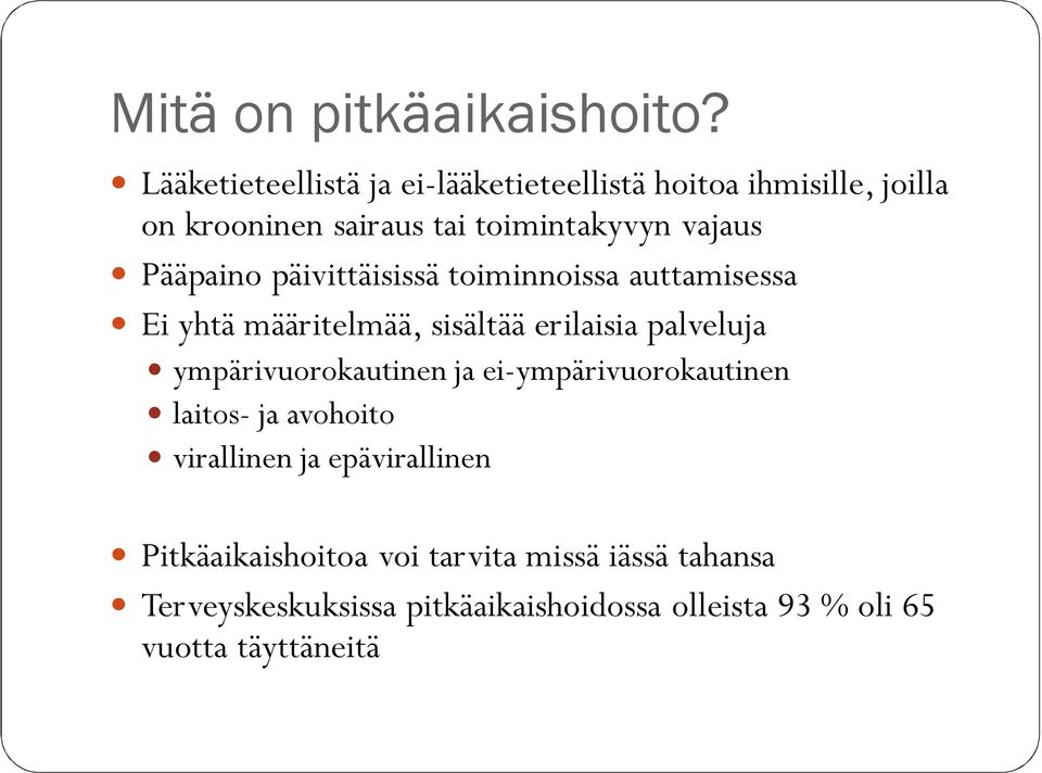 Pääpaino päivittäisissä toiminnoissa auttamisessa Ei yhtä määritelmää, sisältää erilaisia palveluja