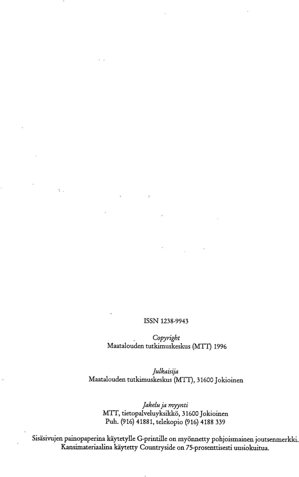 Puh. (916) 41881, telekopio (916) 4188 339 Sisäsivujen pamopaperina käytetylle G-printille on