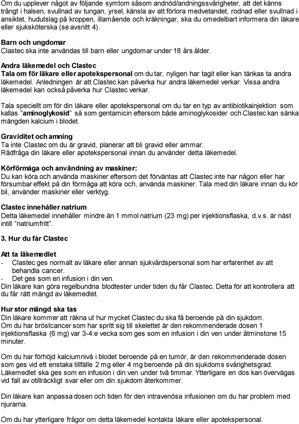 Barn och ungdomar Clastec ska inte användas till barn eller ungdomar under 18 års ålder.