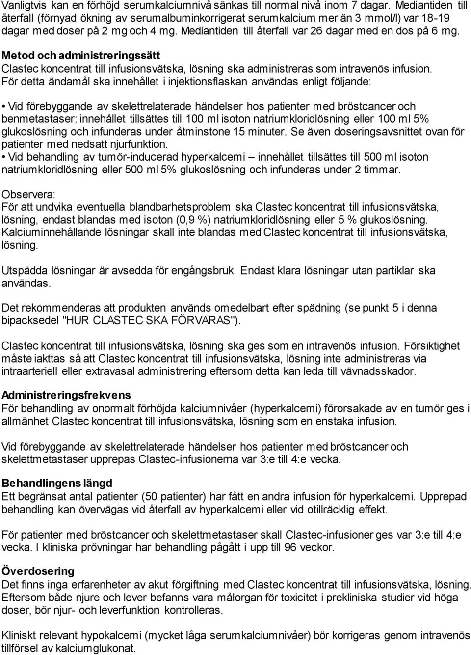 Metod och administreringssätt Clastec koncentrat till infusionsvätska, lösning ska administreras som intravenös infusion.