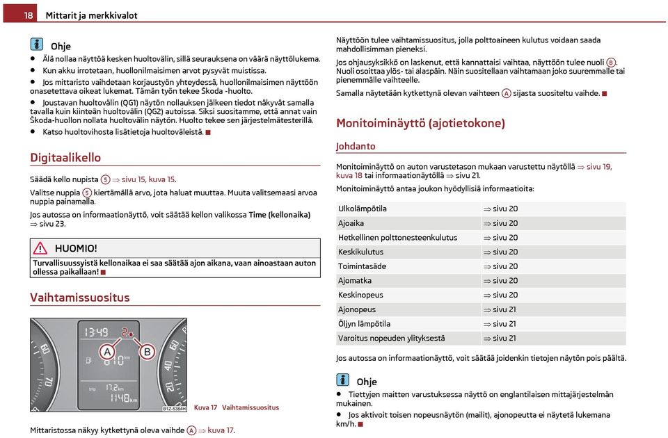 Joustavan huoltovälin (QG1) näytön nollauksen jälkeen tiedot näkyvät samalla tavalla kuin kiinteän huoltovälin (QG2) autoissa.