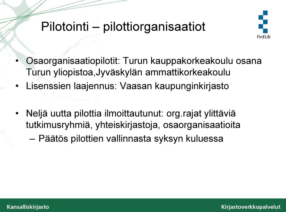 kaupunginkirjasto Neljä uutta pilottia ilmoittautunut: org.