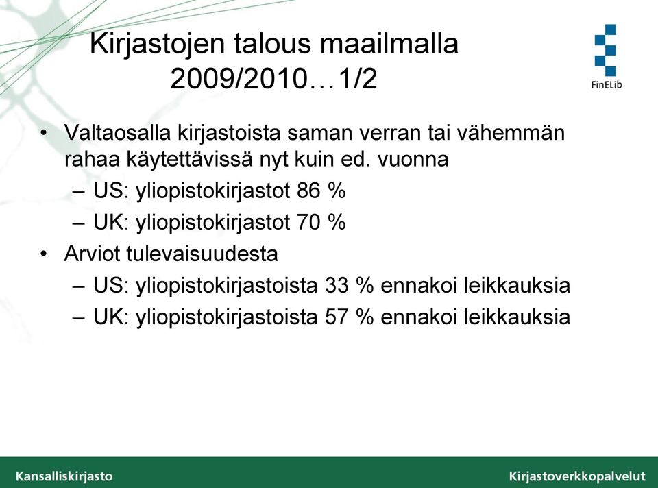 vuonna US: yliopistokirjastot 86 % UK: yliopistokirjastot 70 % Arviot