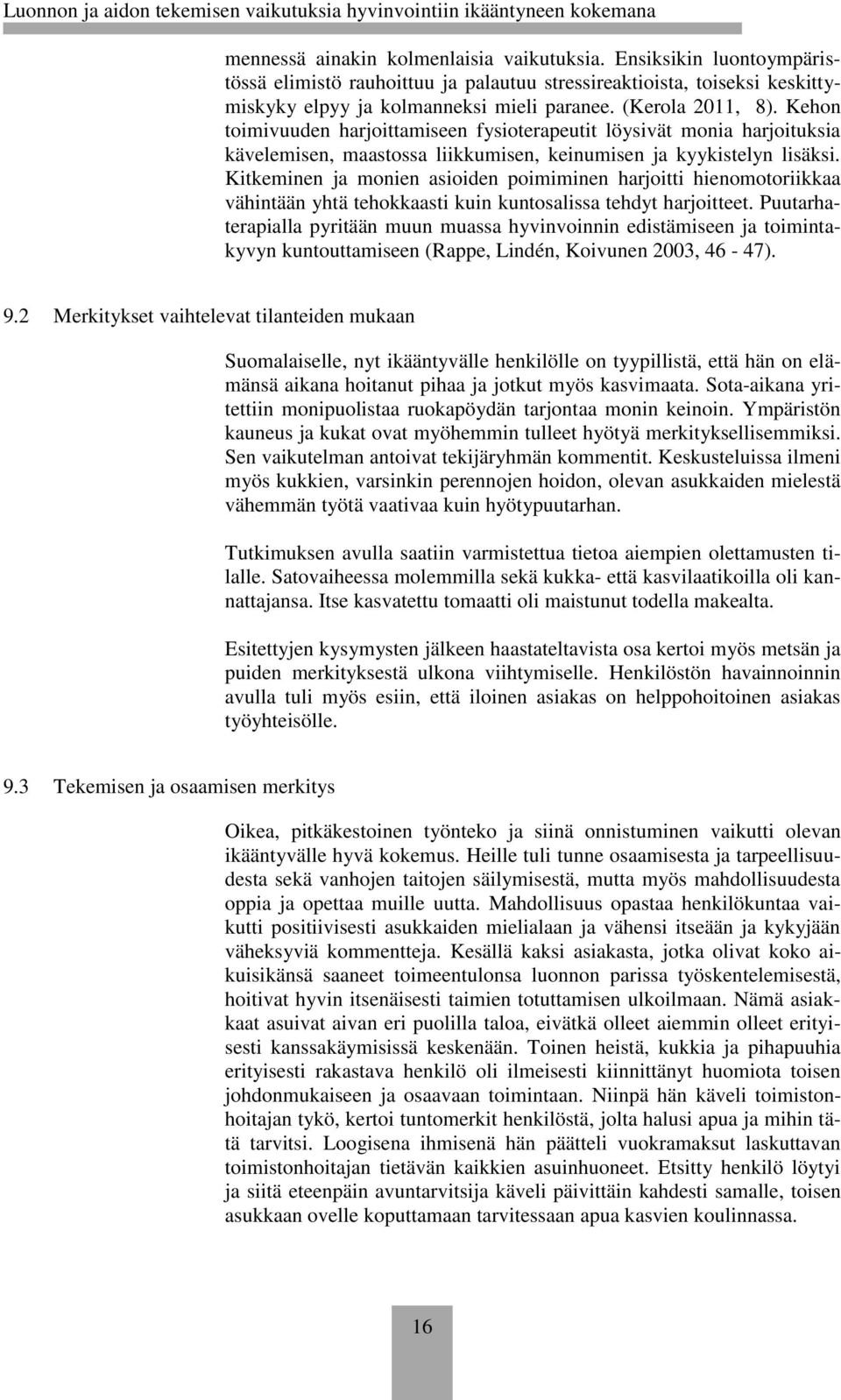 Kitkeminen ja monien asioiden poimiminen harjoitti hienomotoriikkaa vähintään yhtä tehokkaasti kuin kuntosalissa tehdyt harjoitteet.