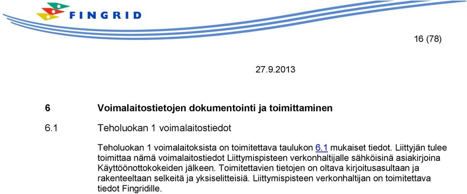 Liittyjän tulee toimittaa nämä voimalaitostiedot Liittymispisteen verkonhaltijalle sähköisinä asiakirjoina