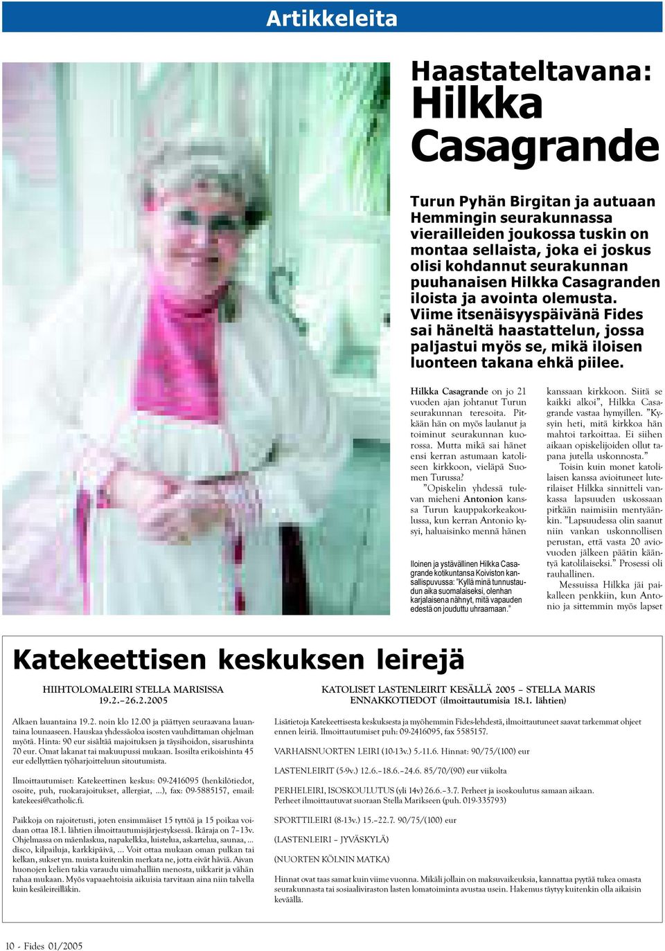 Hilkka Casagrande on jo 21 vuoden ajan johtanut Turun seurakunnan teresoita. Pitkään hän on myös laulanut ja toiminut seurakunnan kuorossa.