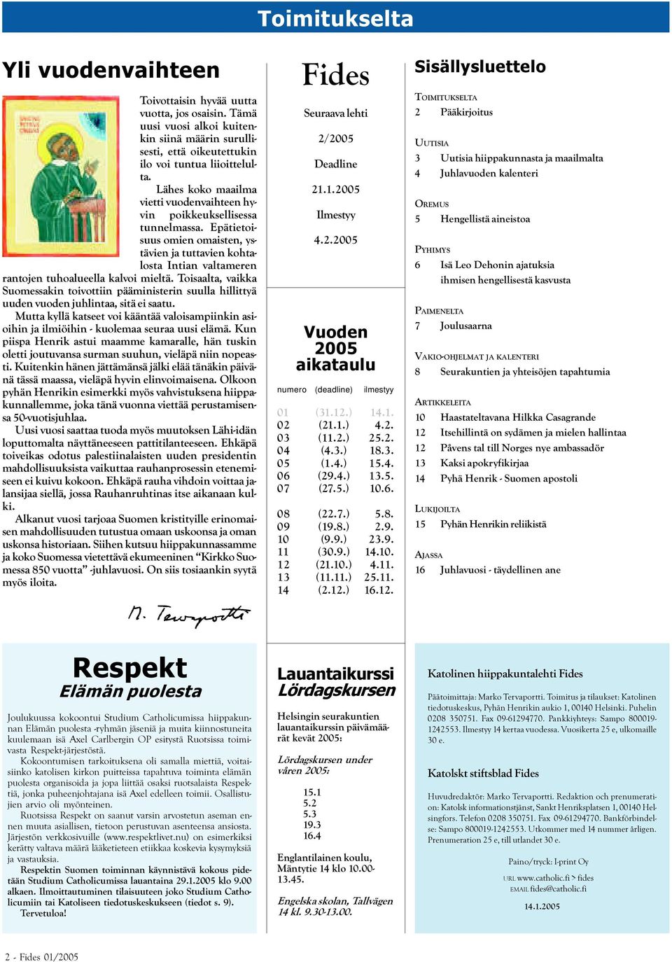 Toisaalta, vaikka Suomessakin toivottiin pääministerin suulla hillittyä uuden vuoden juhlintaa, sitä ei saatu.