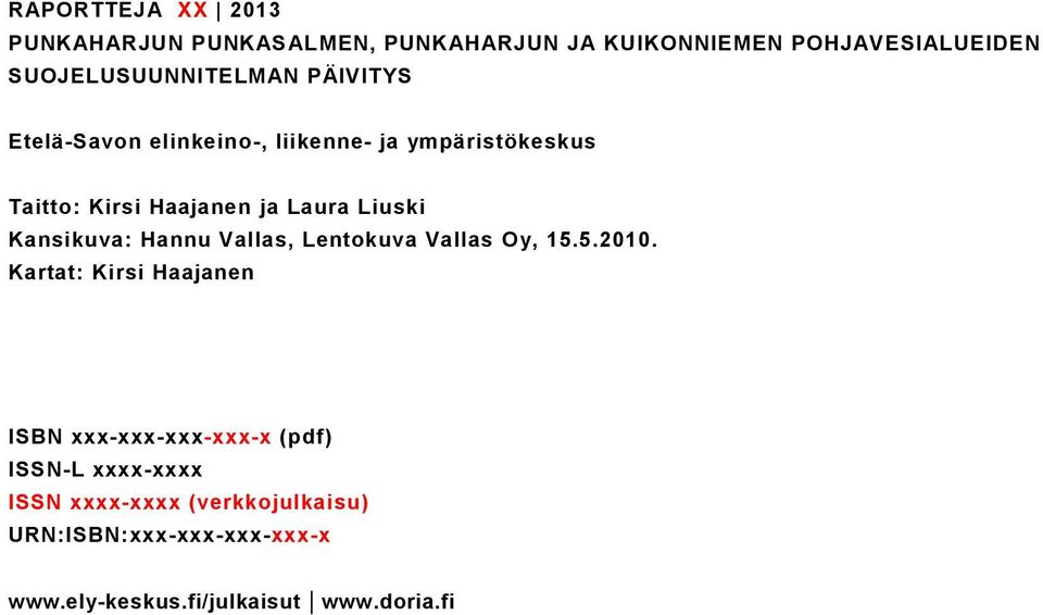 Laura Liuski Kansikuva: Hannu Vallas, Lentokuva Vallas Oy, 15.5.2010.