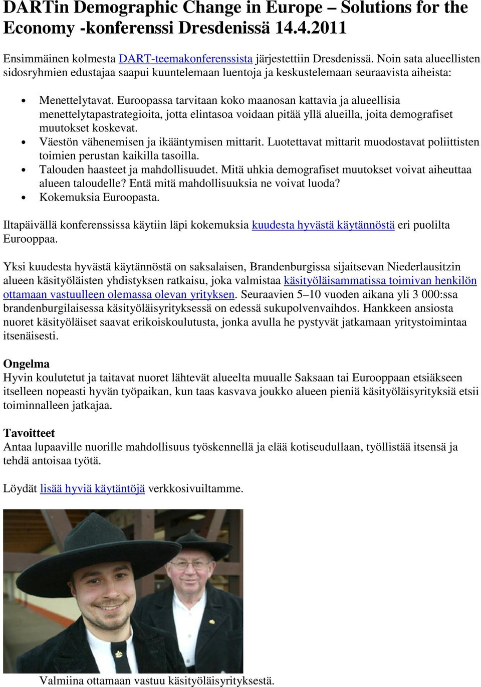 Euroopassa tarvitaan koko maanosan kattavia ja alueellisia menettelytapastrategioita, jotta elintasoa voidaan pitää yllä alueilla, joita demografiset muutokset koskevat.
