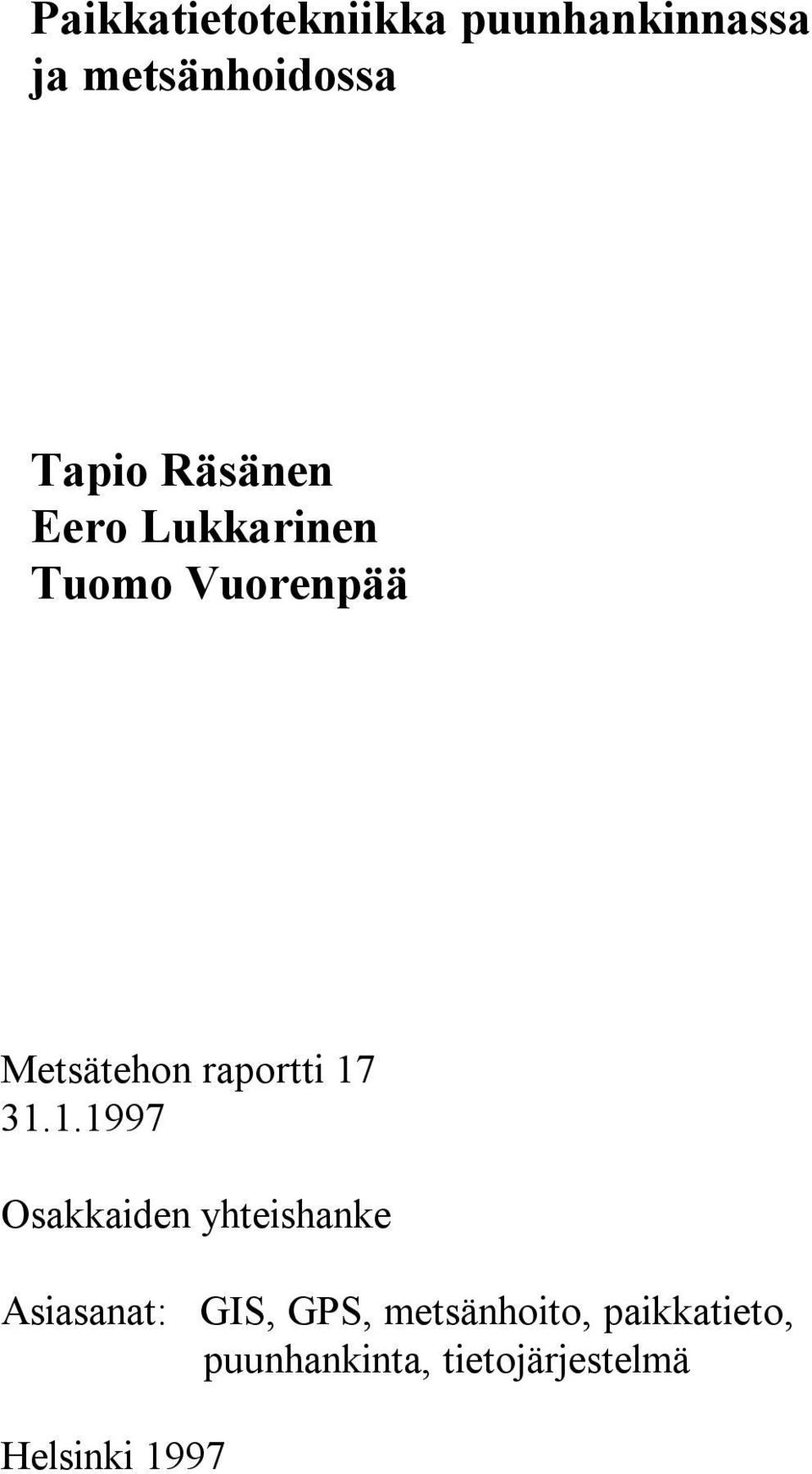 17 31.1.1997 Osakkaiden yhteishanke Asiasanat: GIS, GPS,