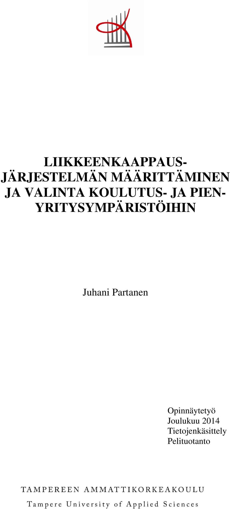 PIEN- YRITYSYMPÄRISTÖIHIN Juhani Partanen