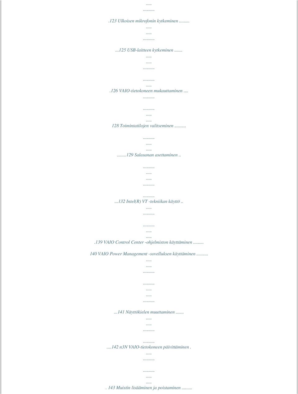 ..139 VAIO Control Center -ohjelmiston käyttäminen... 140 VAIO Power Management -sovelluksen käyttäminen.