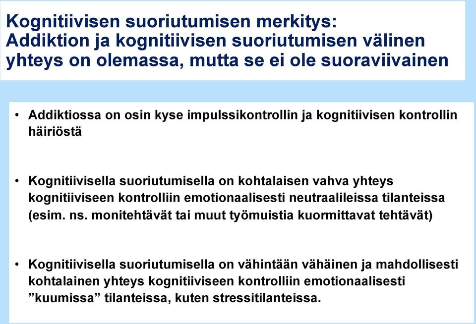 kontrolliin emotionaalisesti neutraalileissa tilanteissa (esim. ns.