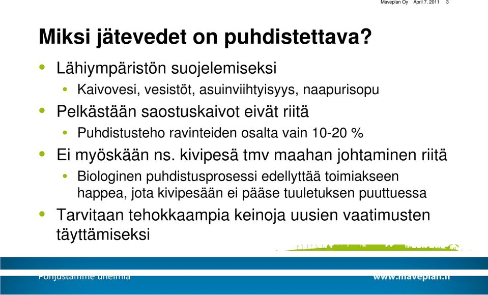 riitä Puhdistusteho ravinteiden osalta vain 10-20 % Ei myöskään ns.