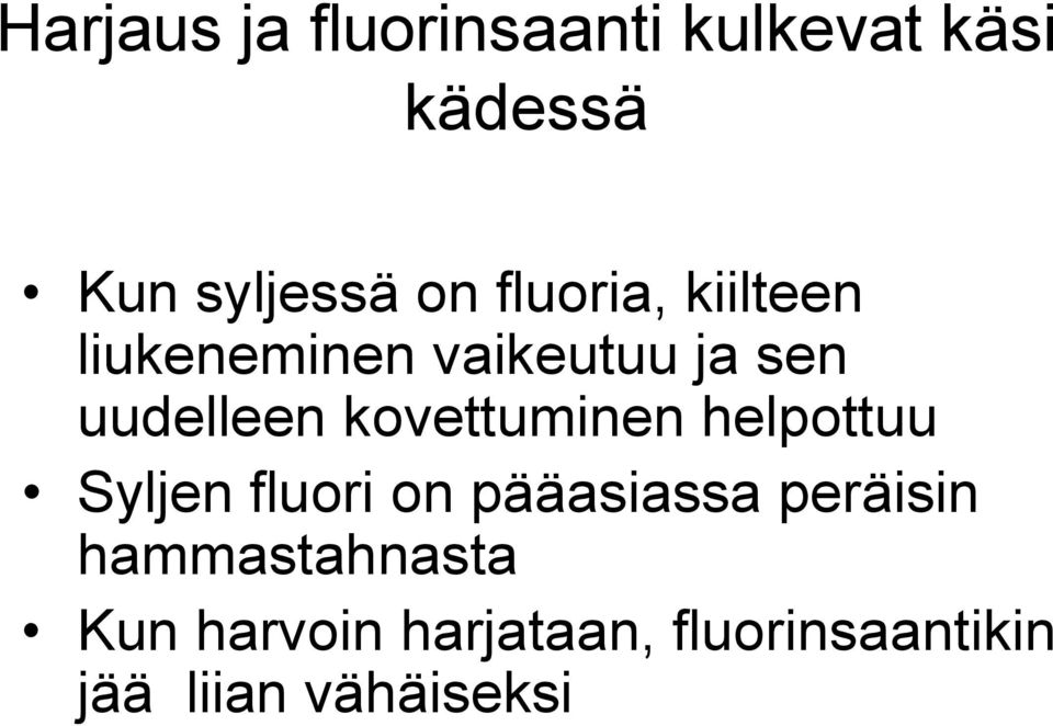 kovettuminen helpottuu Syljen fluori on pääasiassa peräisin