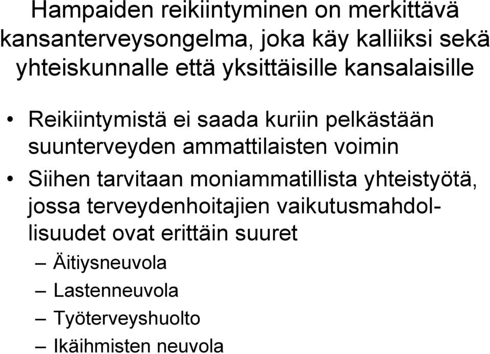 suunterveyden ammattilaisten voimin Siihen tarvitaan moniammatillista yhteistyötä, jossa