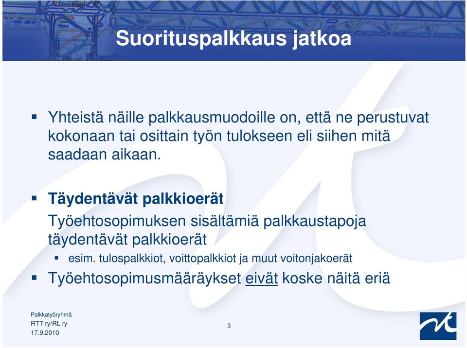 Täydentävät palkkioerät Työehtosopimuksen sisältämiä palkkaustapoja täydentävät