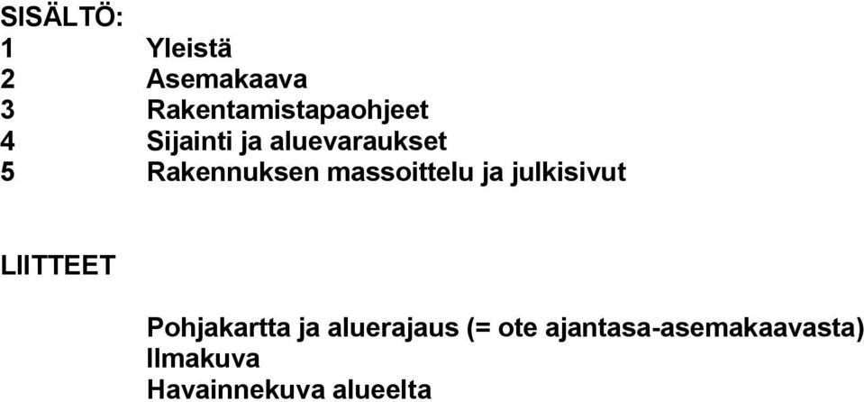 ja julkisivut LIITTEET Pohjakartta ja aluerajaus (=