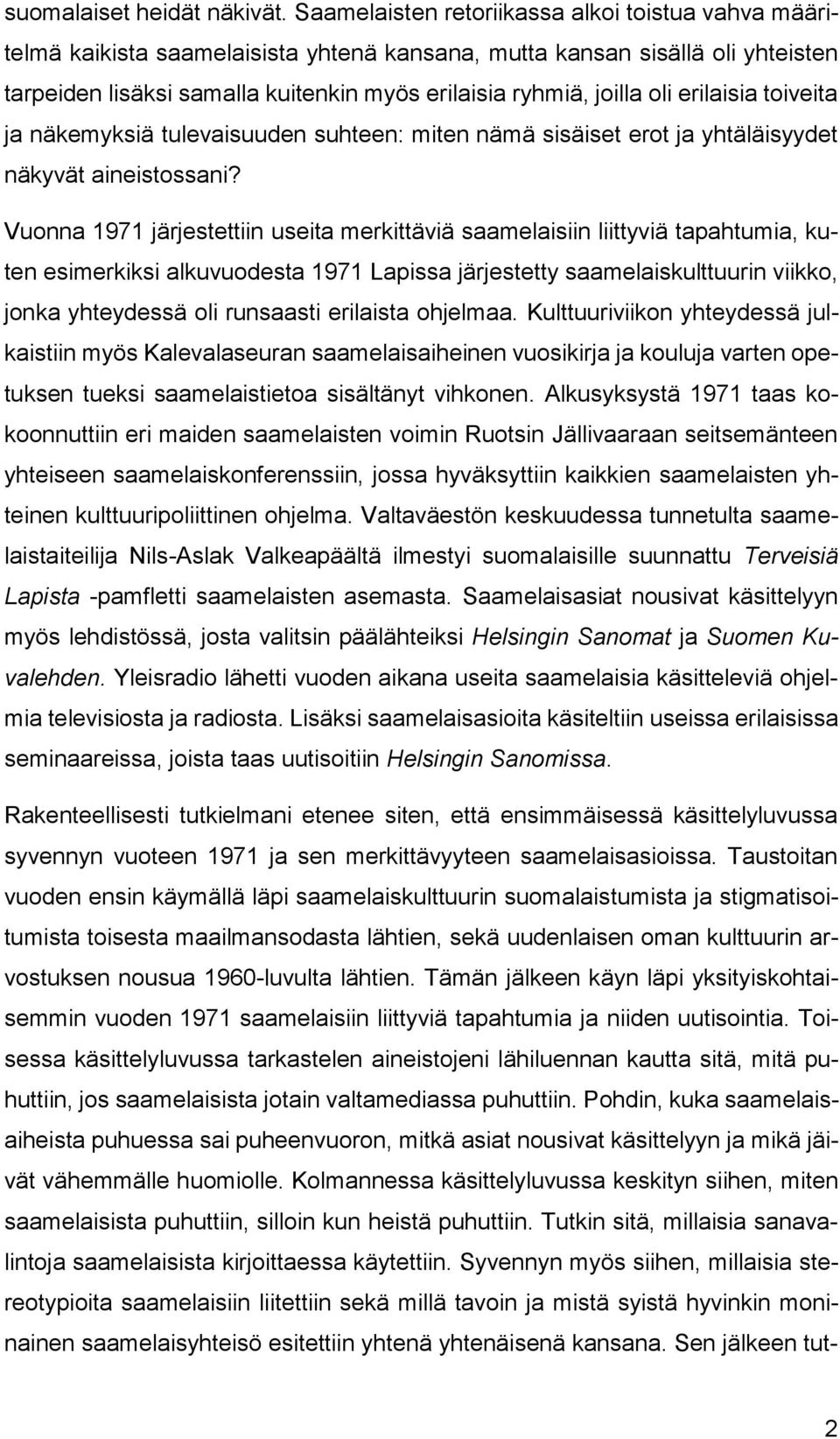 oli erilaisia toiveita ja näkemyksiä tulevaisuuden suhteen: miten nämä sisäiset erot ja yhtäläisyydet näkyvät aineistossani?