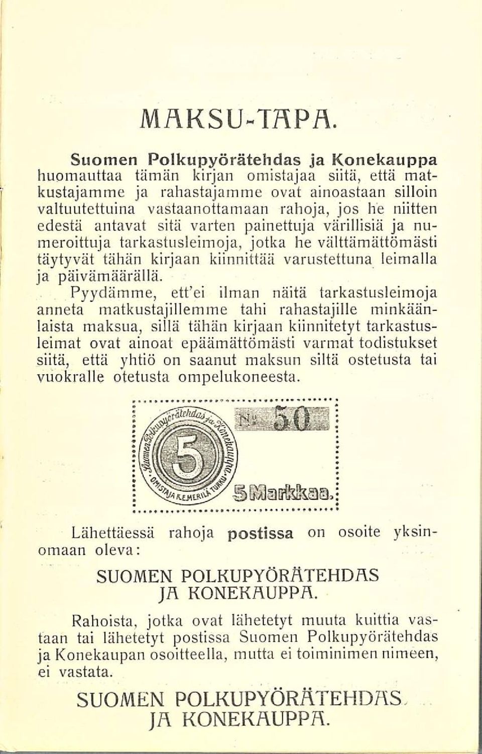 antavat sitä varten painettuja värillisiä ja numeroittuja tarkastusleimoja, jotka he välttämättömästi täytyvät tähän kirjaan kiinnittää varustettuna leimalla ja päivämäärällä.