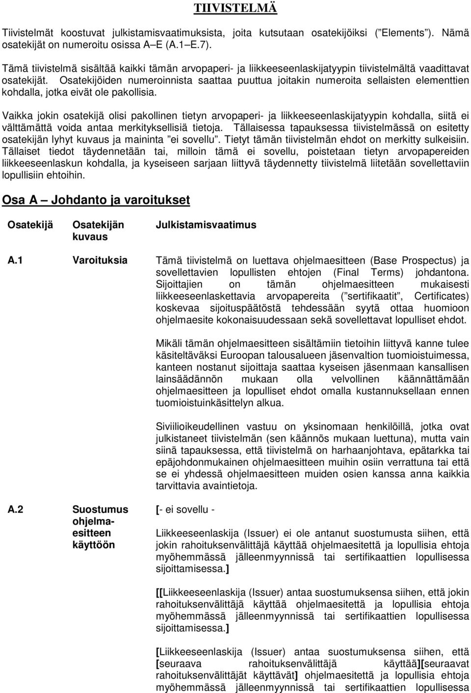 Osatekijöiden numeroinnista saattaa puuttua joitakin numeroita sellaisten elementtien kohdalla, jotka eivät ole pakollisia.