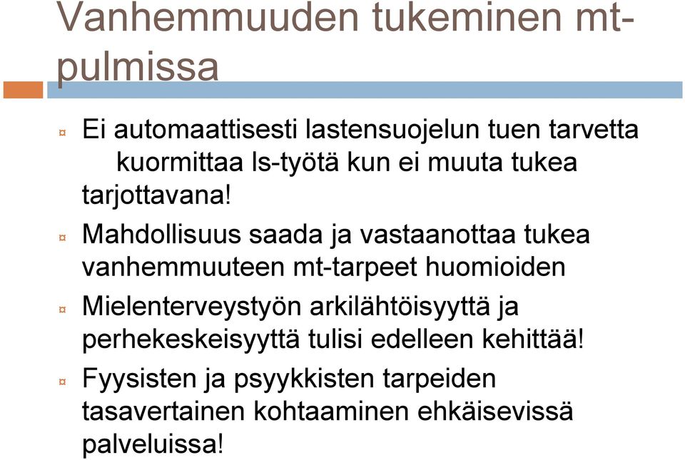 Mahdollisuus saada ja vastaanottaa tukea vanhemmuuteen mt tarpeet huomioiden Mielenterveystyön