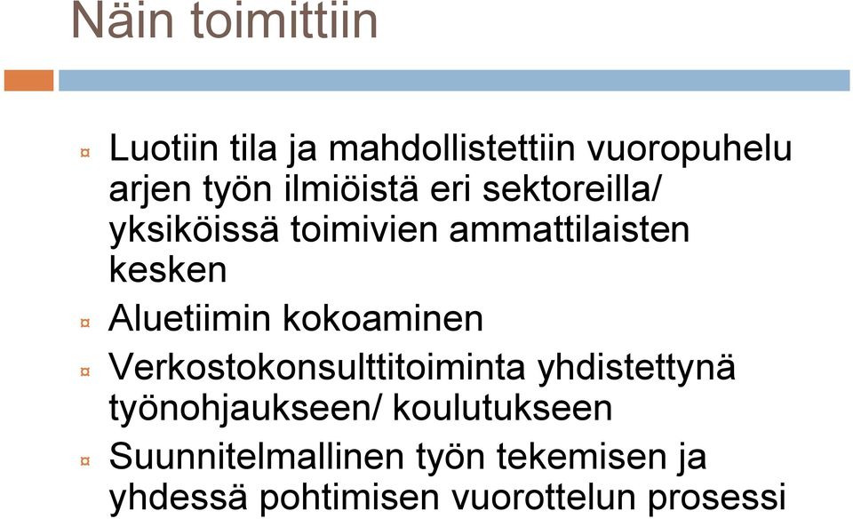 Aluetiimin kokoaminen Verkostokonsulttitoiminta yhdistettynä työnohjaukseen/