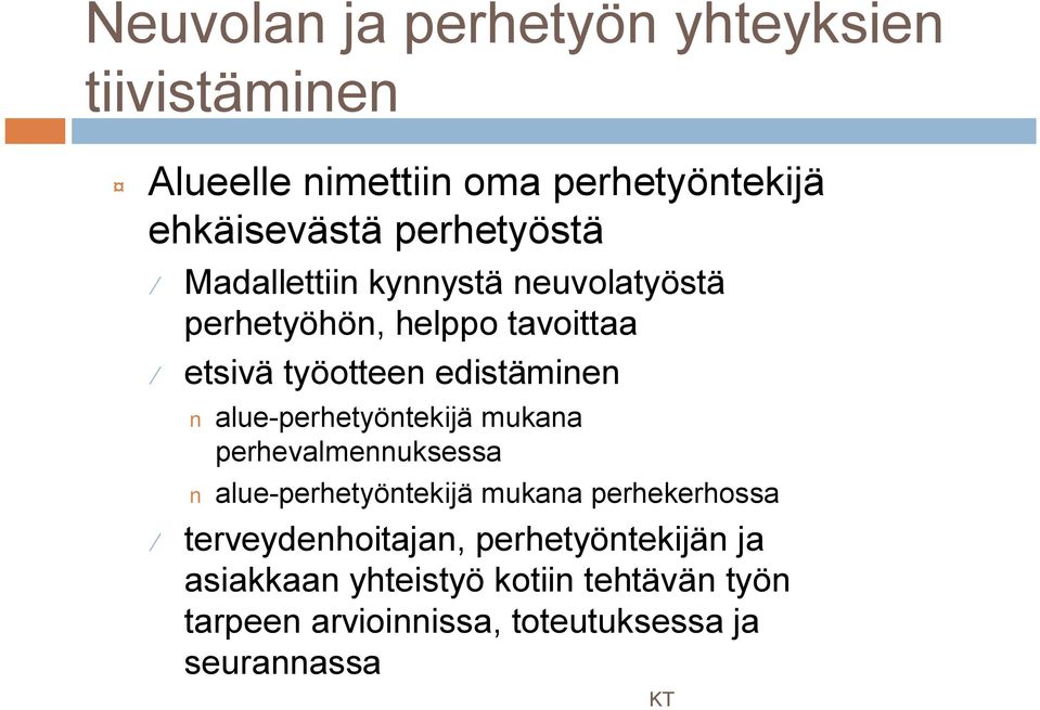 alue perhetyöntekijä mukana perhevalmennuksessa alue perhetyöntekijä mukana perhekerhossa