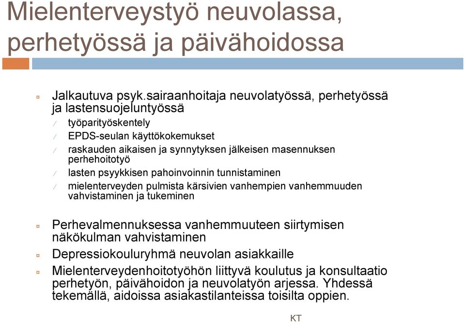 masennuksen perhehoitotyö lasten psyykkisen pahoinvoinnin tunnistaminen mielenterveyden pulmista kärsivien vanhempien vanhemmuuden vahvistaminen ja tukeminen