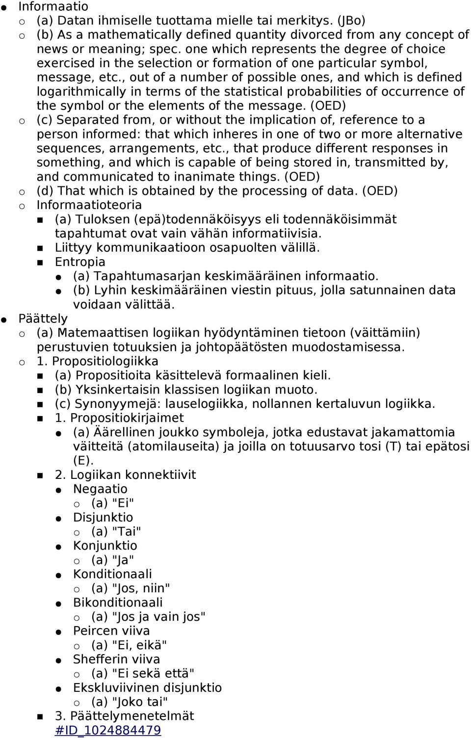 , out of a number of possible ones, and which is defined logarithmically in terms of the statistical probabilities of occurrence of the symbol or the elements of the message.