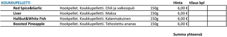 Maksa 150g 6,00 Halibut&White Fish Hookpellet. Koukkupelletti.