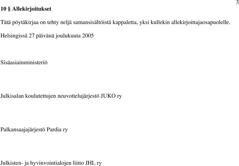 Helsingissä 27 päivänä joulukuuta 2005 Sisäasiainministeriö Julkisalan