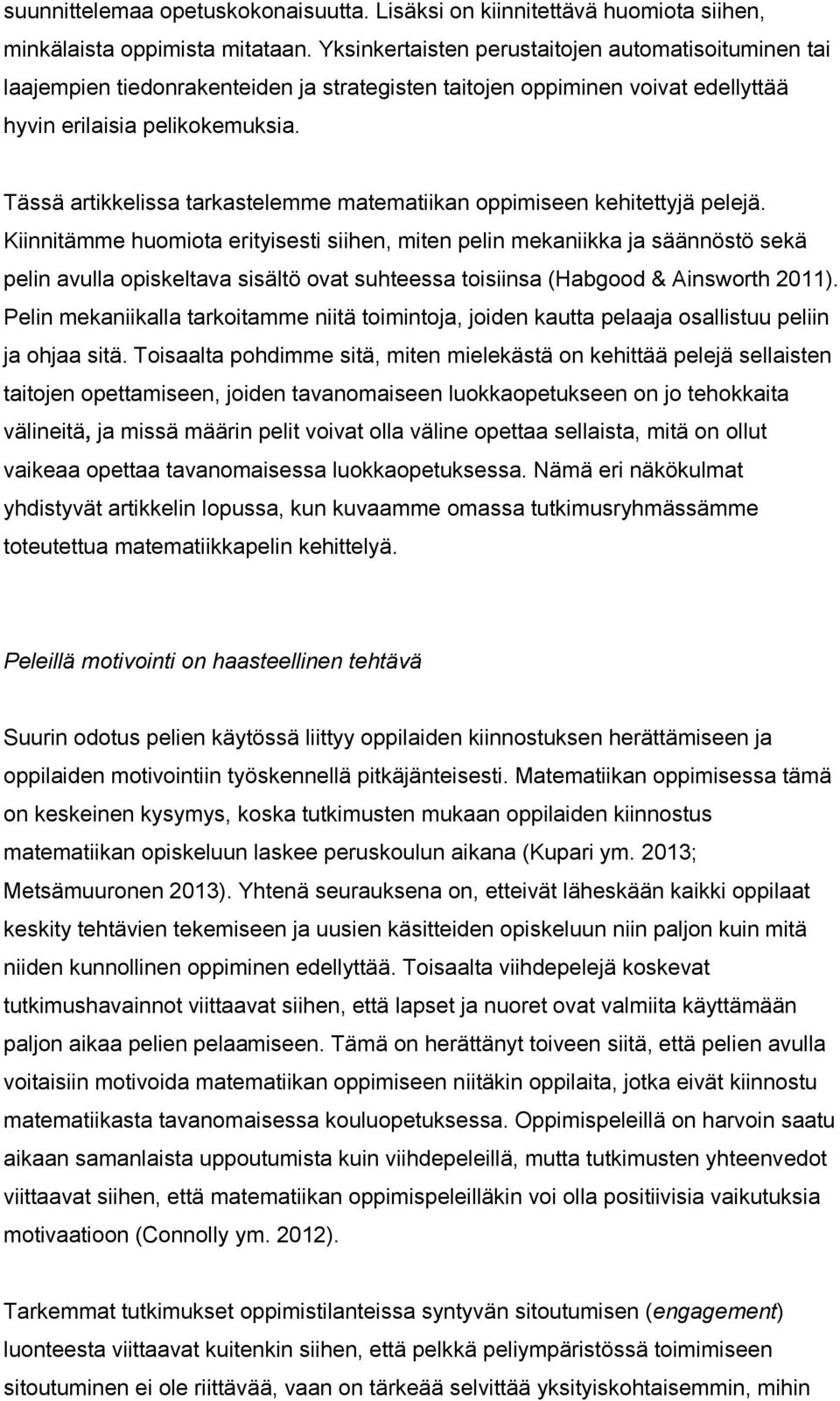 Tässä artikkelissa tarkastelemme matematiikan oppimiseen kehitettyjä pelejä.