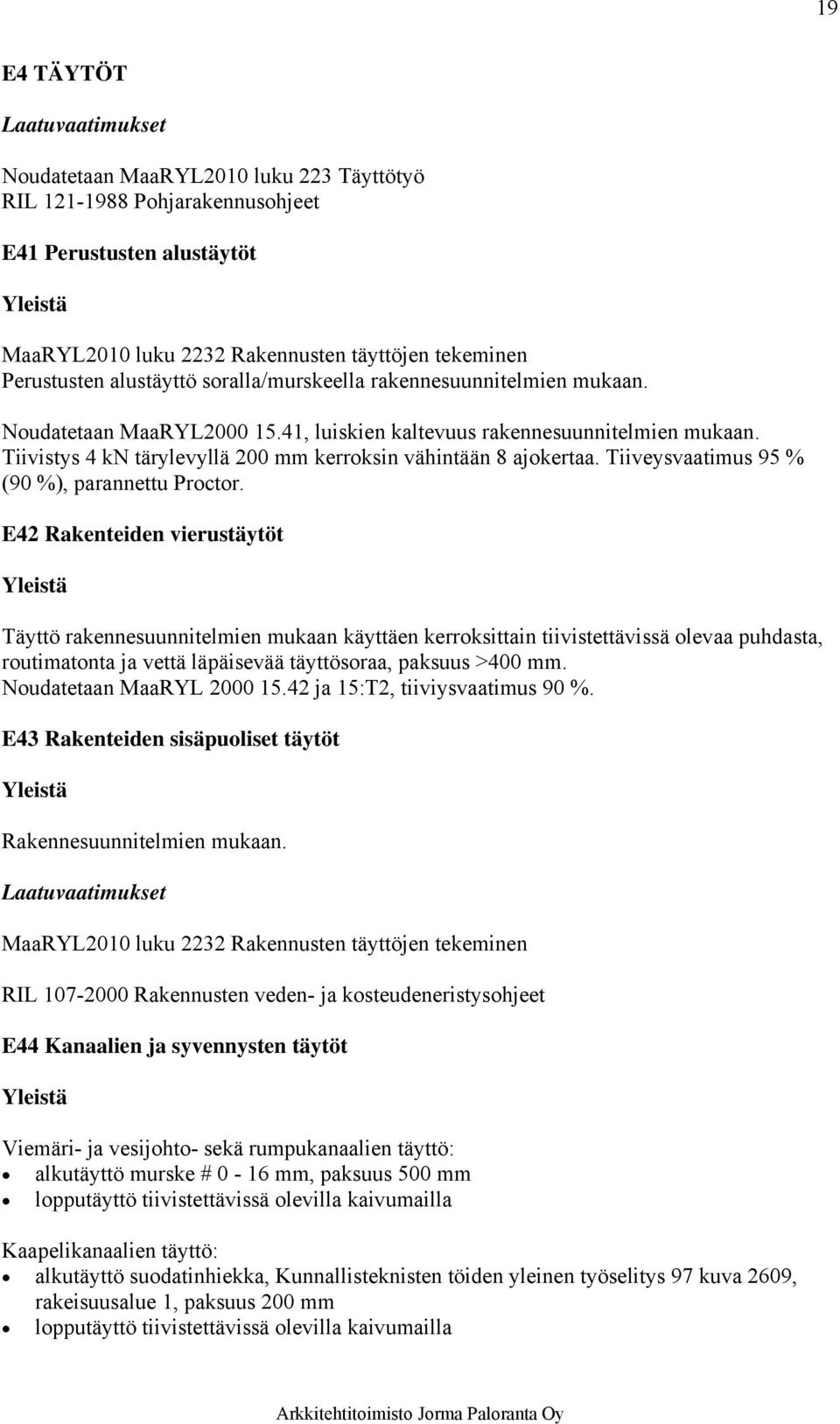 Tiiveysvaatimus 95 % (90 %), parannettu Proctor.