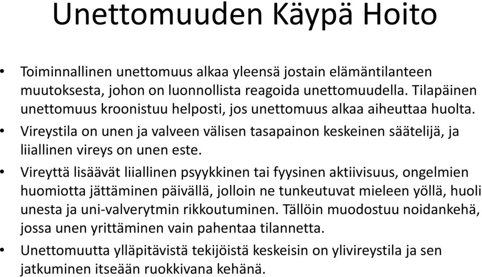 Vireystila on unen ja valveen välisen tasapainon keskeinen säätelijä, ja liiallinen vireys on unen este.